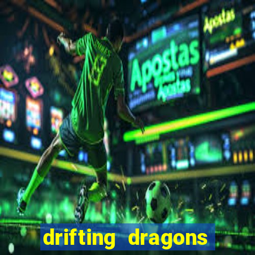 drifting dragons vai ter 2 temporada